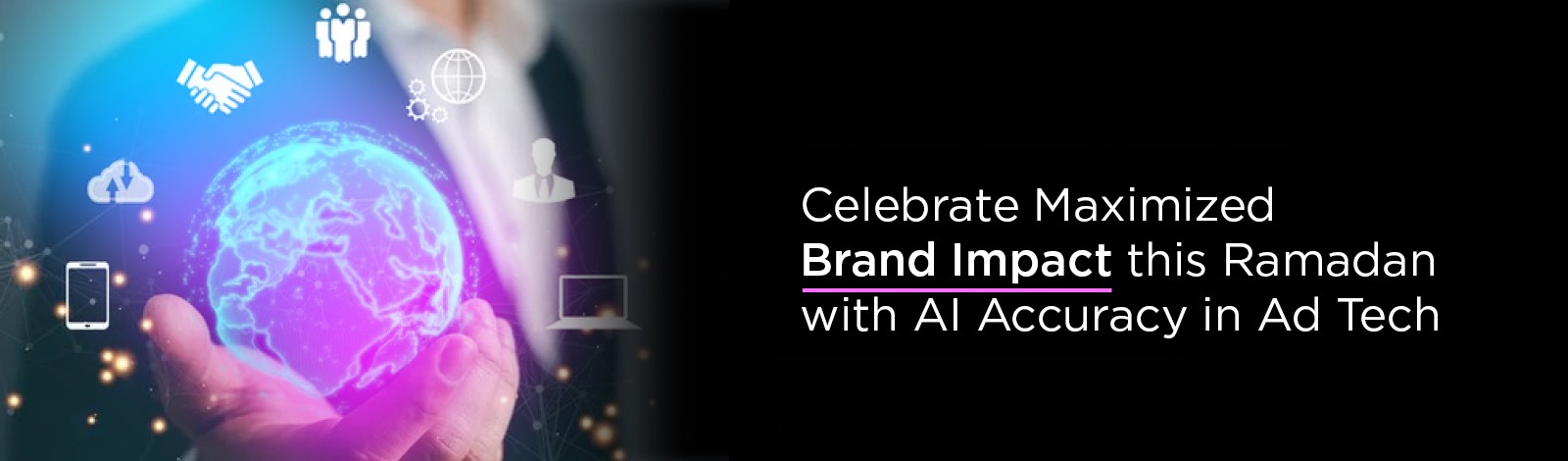 Celebrate maximized brand impact this Ramadan with AI accuracy in ad tech 